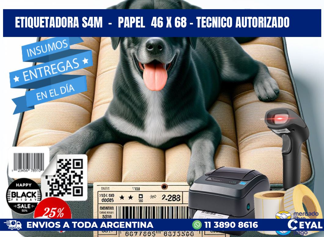 ETIQUETADORA S4M  -  PAPEL  46 x 68 - TECNICO AUTORIZADO