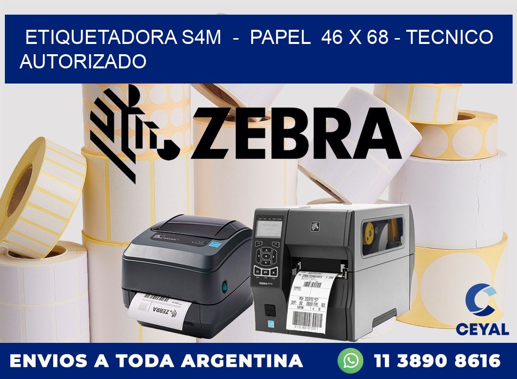 ETIQUETADORA S4M  -  PAPEL  46 x 68 - TECNICO AUTORIZADO