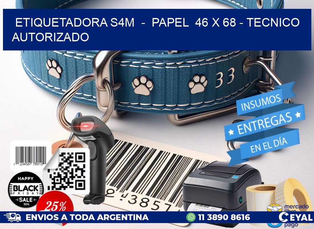 ETIQUETADORA S4M  –  PAPEL  46 x 68 – TECNICO AUTORIZADO