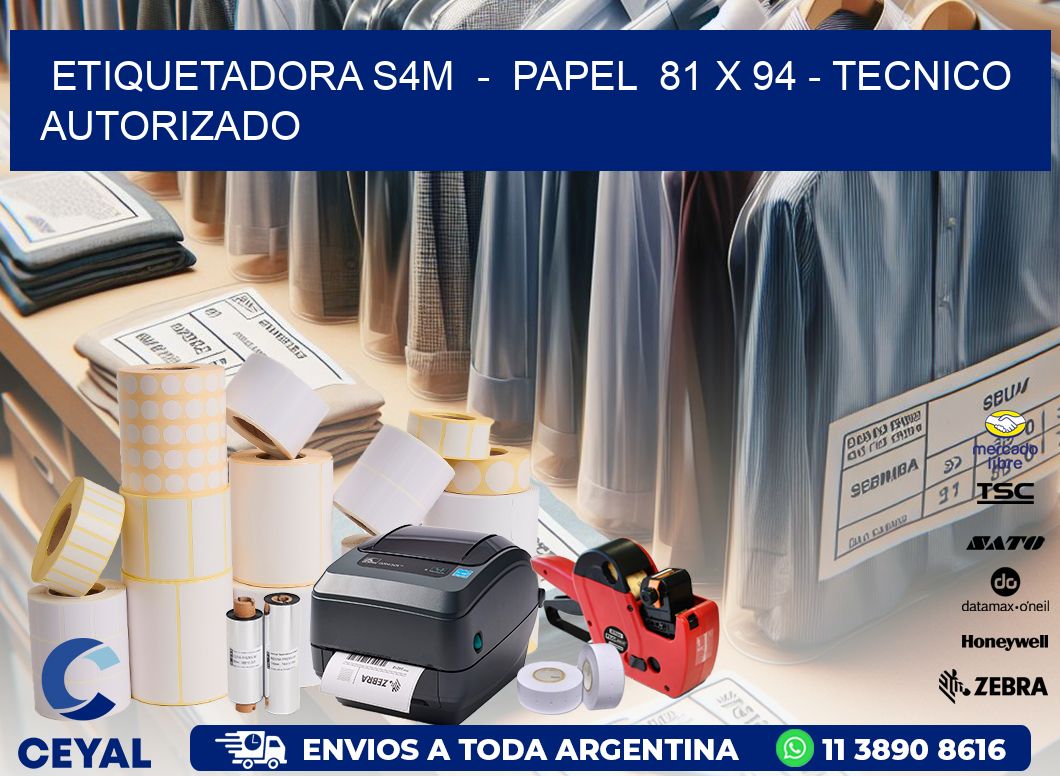 ETIQUETADORA S4M  -  PAPEL  81 x 94 - TECNICO AUTORIZADO