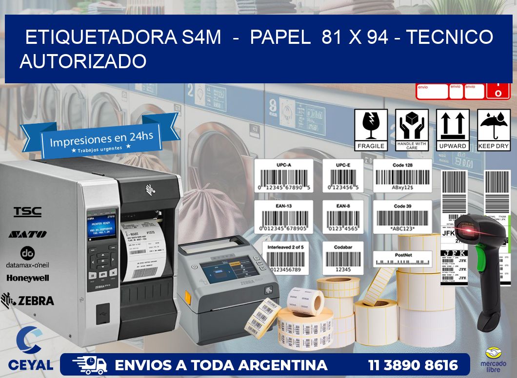 ETIQUETADORA S4M  –  PAPEL  81 x 94 – TECNICO AUTORIZADO