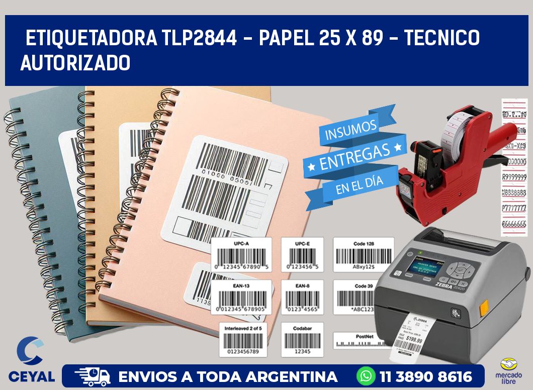 ETIQUETADORA TLP2844 - PAPEL 25 x 89 - TECNICO AUTORIZADO