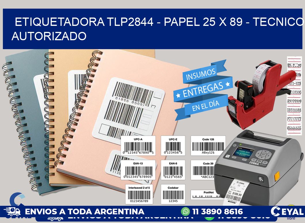 ETIQUETADORA TLP2844 - PAPEL 25 x 89 - TECNICO AUTORIZADO