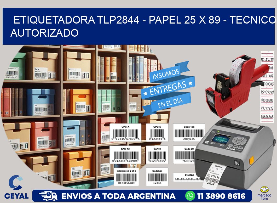 ETIQUETADORA TLP2844 - PAPEL 25 x 89 - TECNICO AUTORIZADO