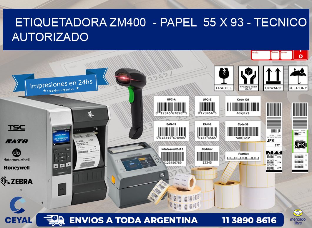 ETIQUETADORA ZM400  - PAPEL  55 x 93 - TECNICO AUTORIZADO