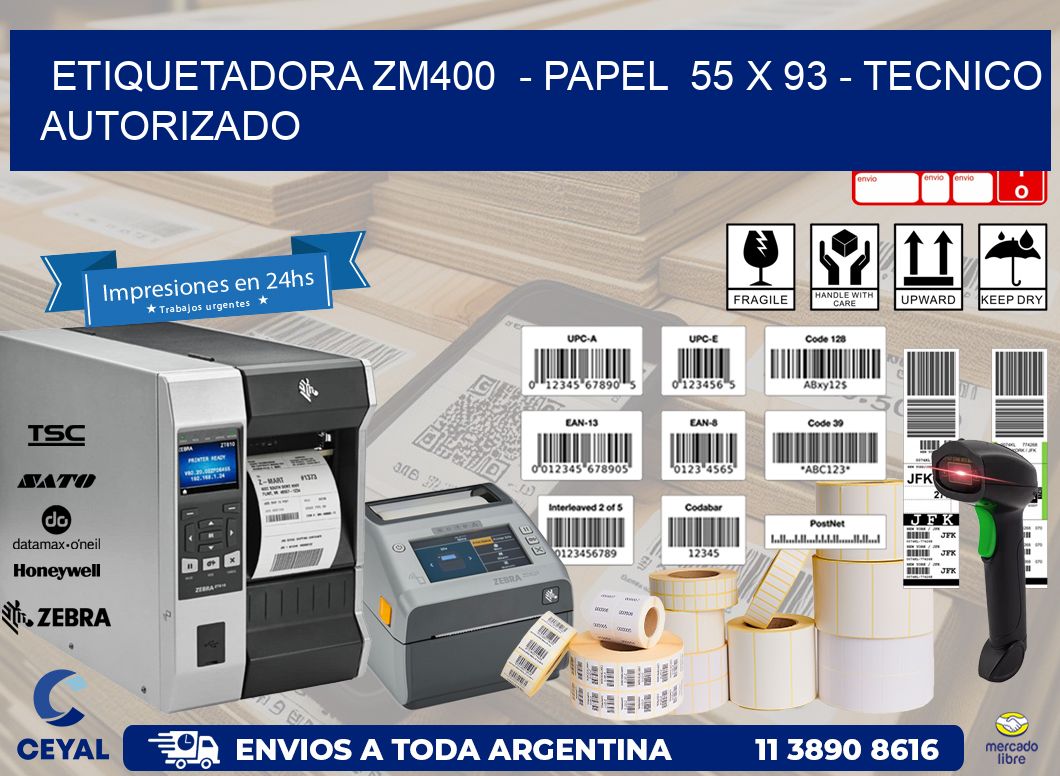 ETIQUETADORA ZM400  – PAPEL  55 x 93 – TECNICO AUTORIZADO
