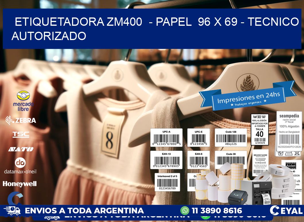 ETIQUETADORA ZM400  - PAPEL  96 x 69 - TECNICO AUTORIZADO