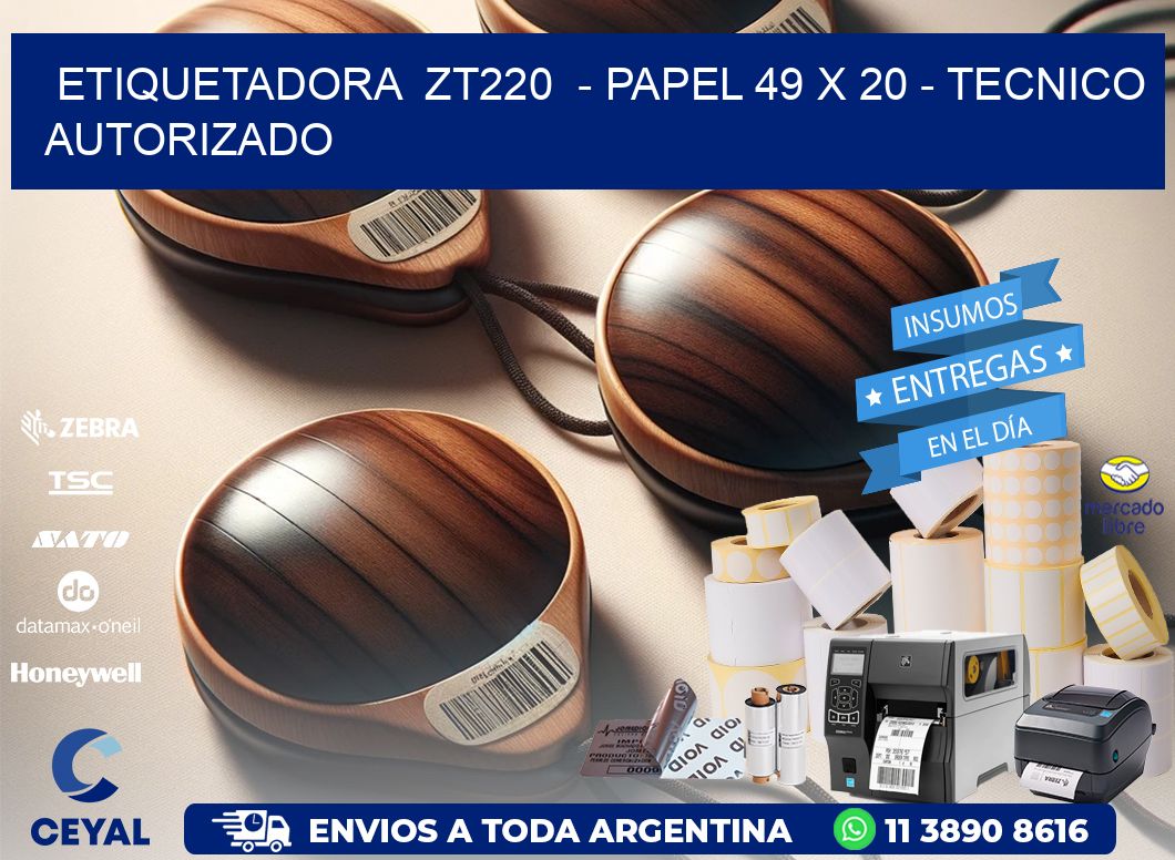 ETIQUETADORA  ZT220  - PAPEL 49 x 20 - TECNICO AUTORIZADO
