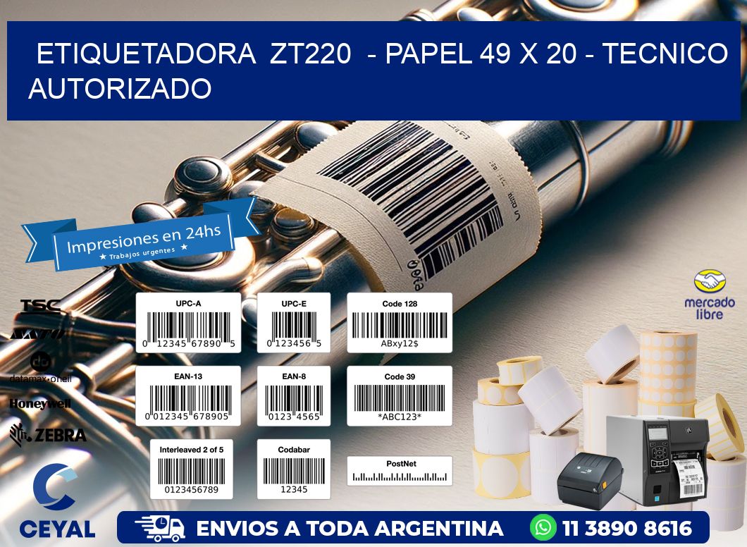 ETIQUETADORA  ZT220  - PAPEL 49 x 20 - TECNICO AUTORIZADO