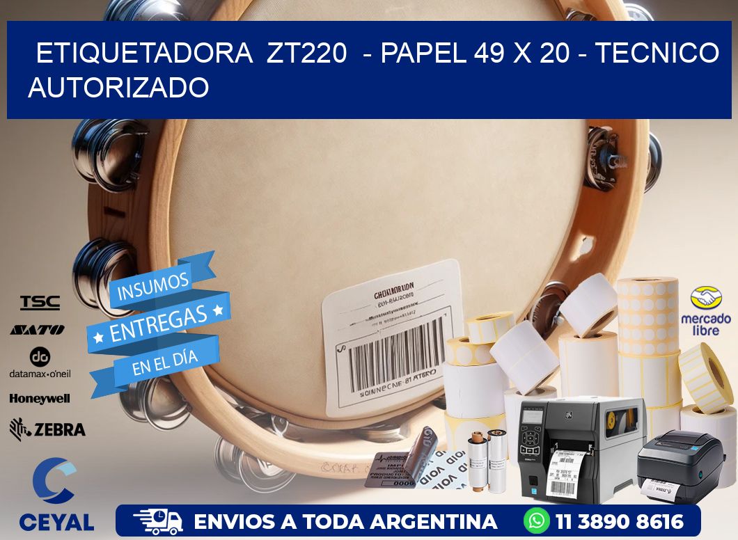 ETIQUETADORA  ZT220  – PAPEL 49 x 20 – TECNICO AUTORIZADO