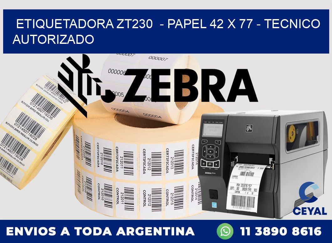 ETIQUETADORA ZT230  - PAPEL 42 x 77 - TECNICO AUTORIZADO