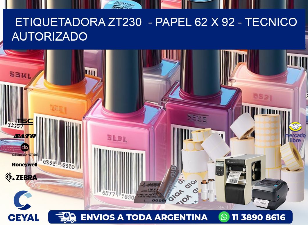 ETIQUETADORA ZT230  - PAPEL 62 x 92 - TECNICO AUTORIZADO