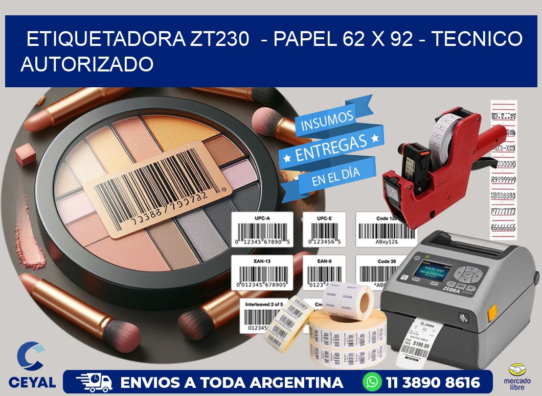 ETIQUETADORA ZT230  - PAPEL 62 x 92 - TECNICO AUTORIZADO