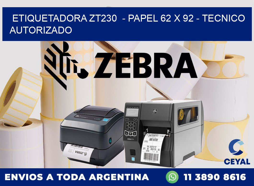 ETIQUETADORA ZT230  - PAPEL 62 x 92 - TECNICO AUTORIZADO