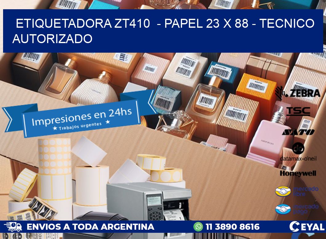 ETIQUETADORA ZT410  - PAPEL 23 x 88 - TECNICO AUTORIZADO