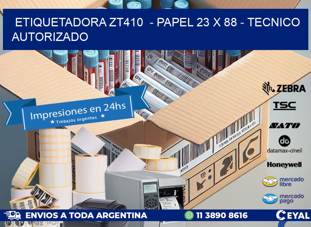ETIQUETADORA ZT410  – PAPEL 23 x 88 – TECNICO AUTORIZADO