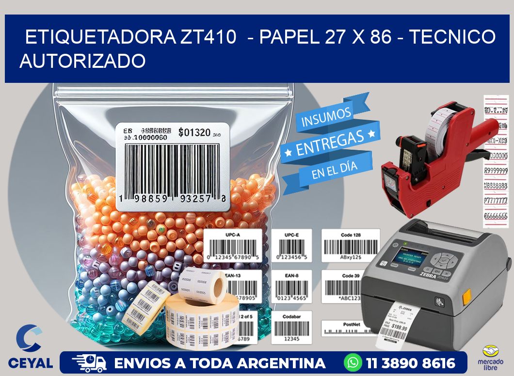 ETIQUETADORA ZT410  - PAPEL 27 x 86 - TECNICO AUTORIZADO