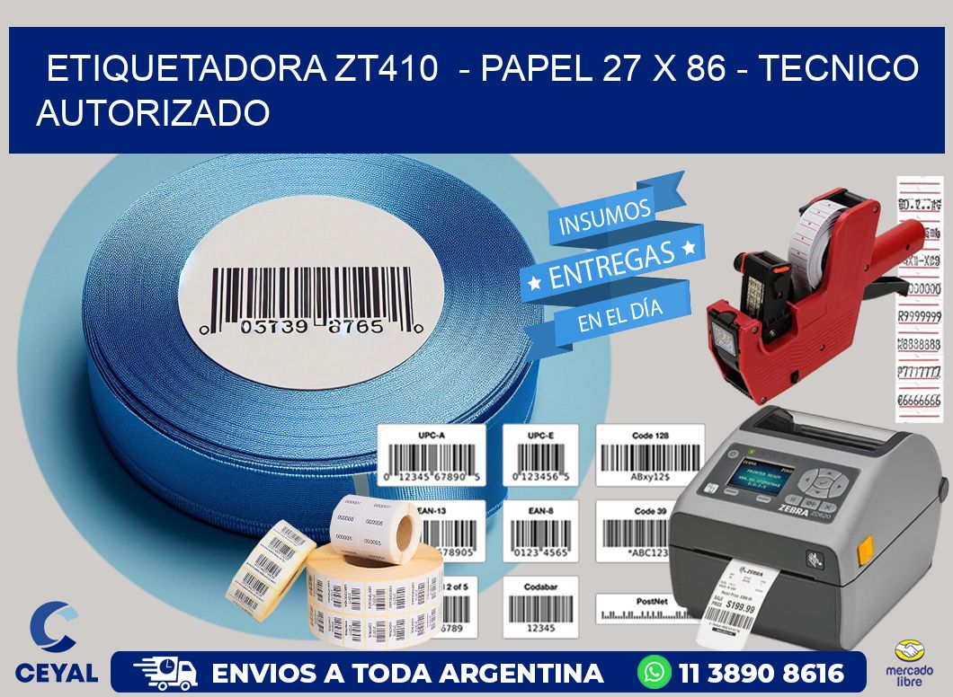 ETIQUETADORA ZT410  – PAPEL 27 x 86 – TECNICO AUTORIZADO