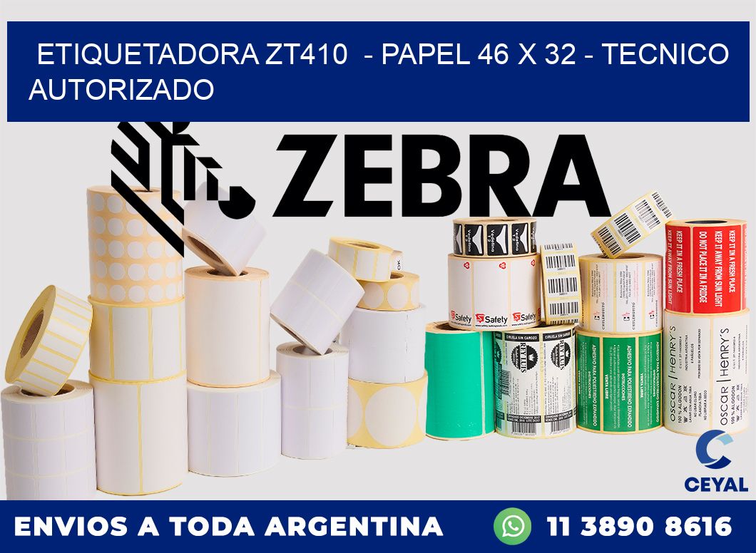 ETIQUETADORA ZT410  - PAPEL 46 x 32 - TECNICO AUTORIZADO