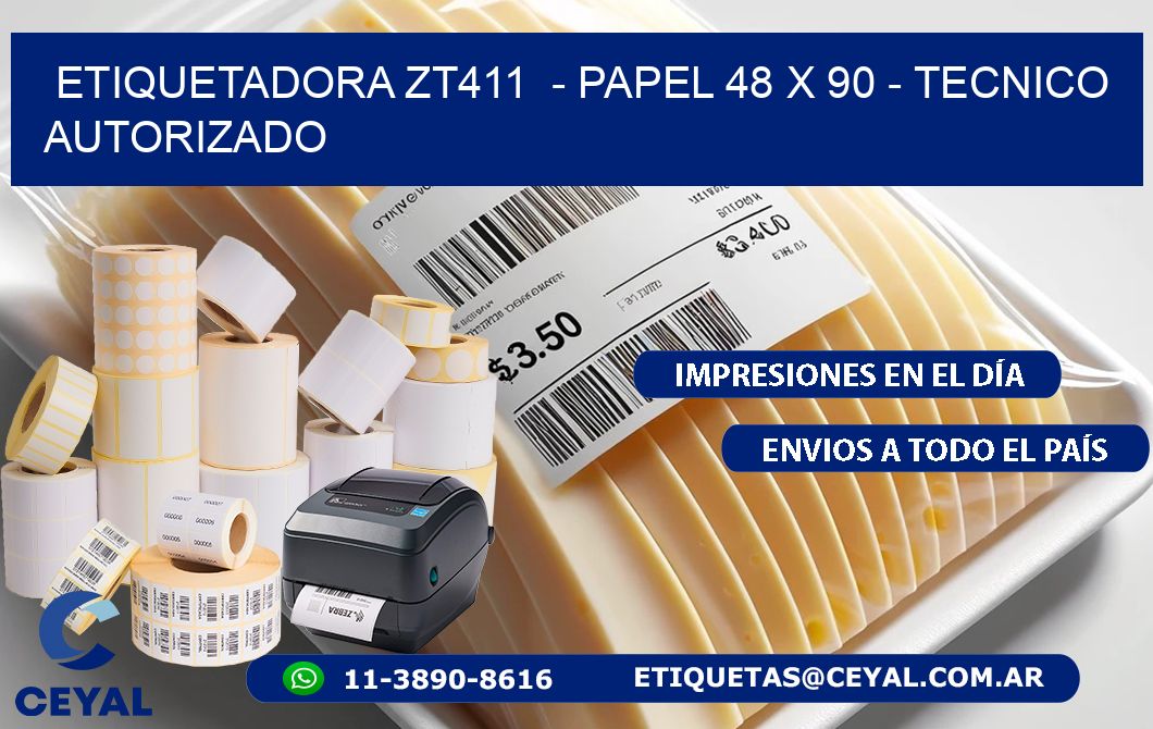 ETIQUETADORA ZT411  - PAPEL 48 x 90 - TECNICO AUTORIZADO