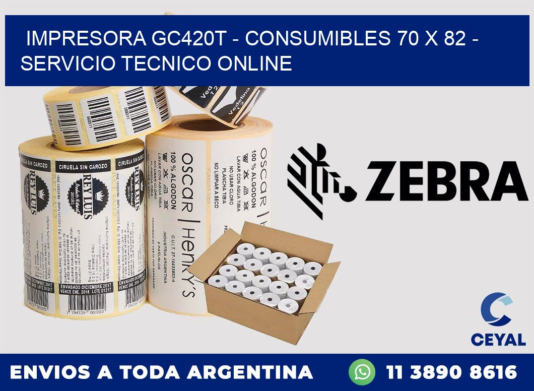 IMPRESORA GC420T - CONSUMIBLES 70 x 82 - SERVICIO TECNICO ONLINE