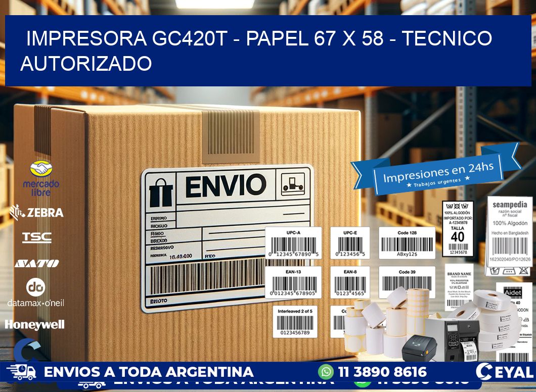 IMPRESORA GC420T – PAPEL 67 x 58 – TECNICO AUTORIZADO