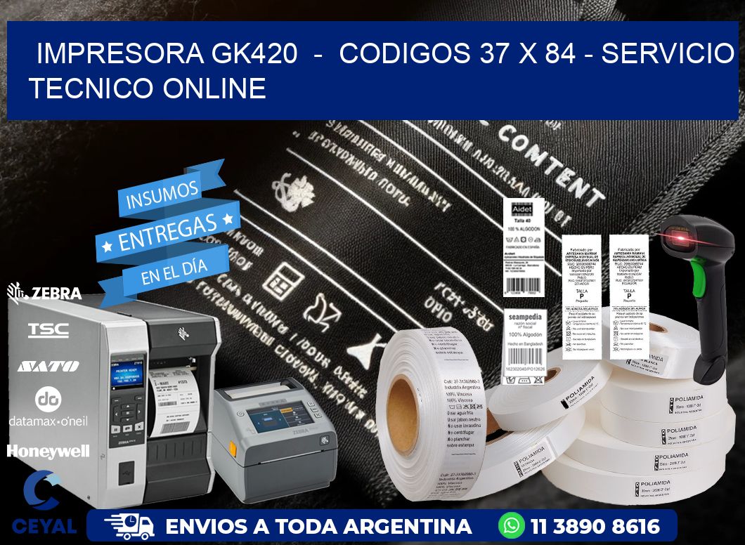 IMPRESORA GK420  -  CODIGOS 37 x 84 - SERVICIO TECNICO ONLINE
