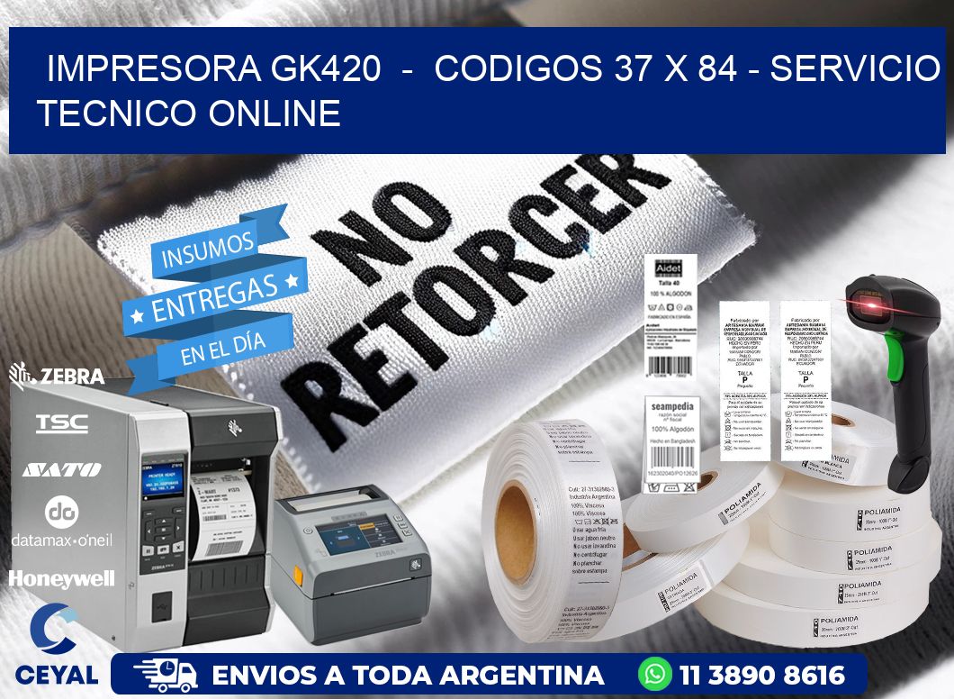 IMPRESORA GK420  -  CODIGOS 37 x 84 - SERVICIO TECNICO ONLINE