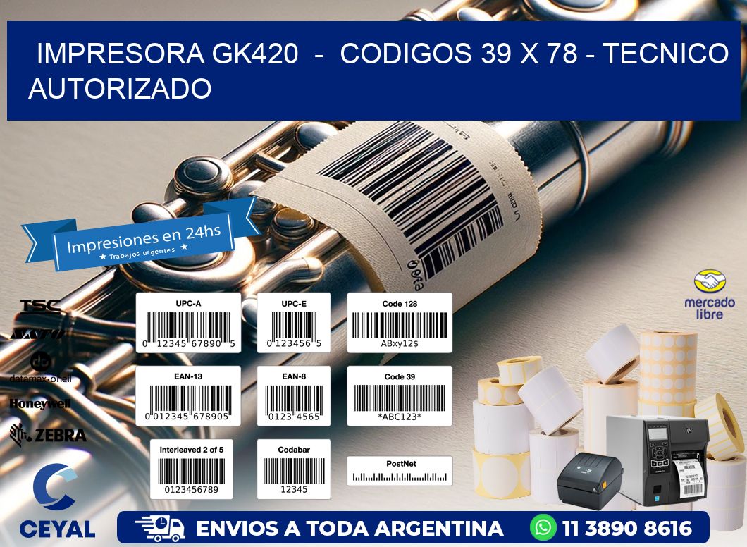 IMPRESORA GK420  -  CODIGOS 39 x 78 - TECNICO AUTORIZADO