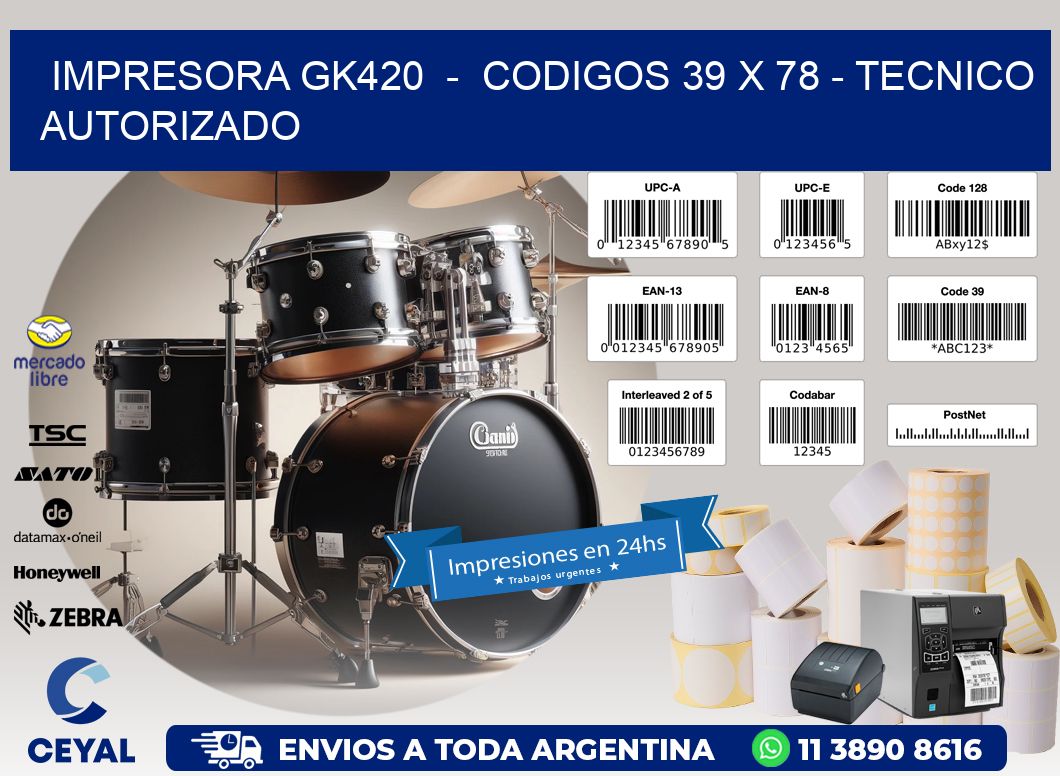IMPRESORA GK420  -  CODIGOS 39 x 78 - TECNICO AUTORIZADO