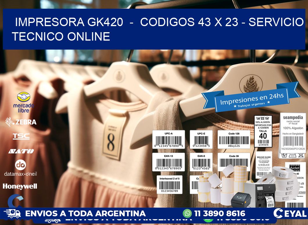 IMPRESORA GK420  -  CODIGOS 43 x 23 - SERVICIO TECNICO ONLINE