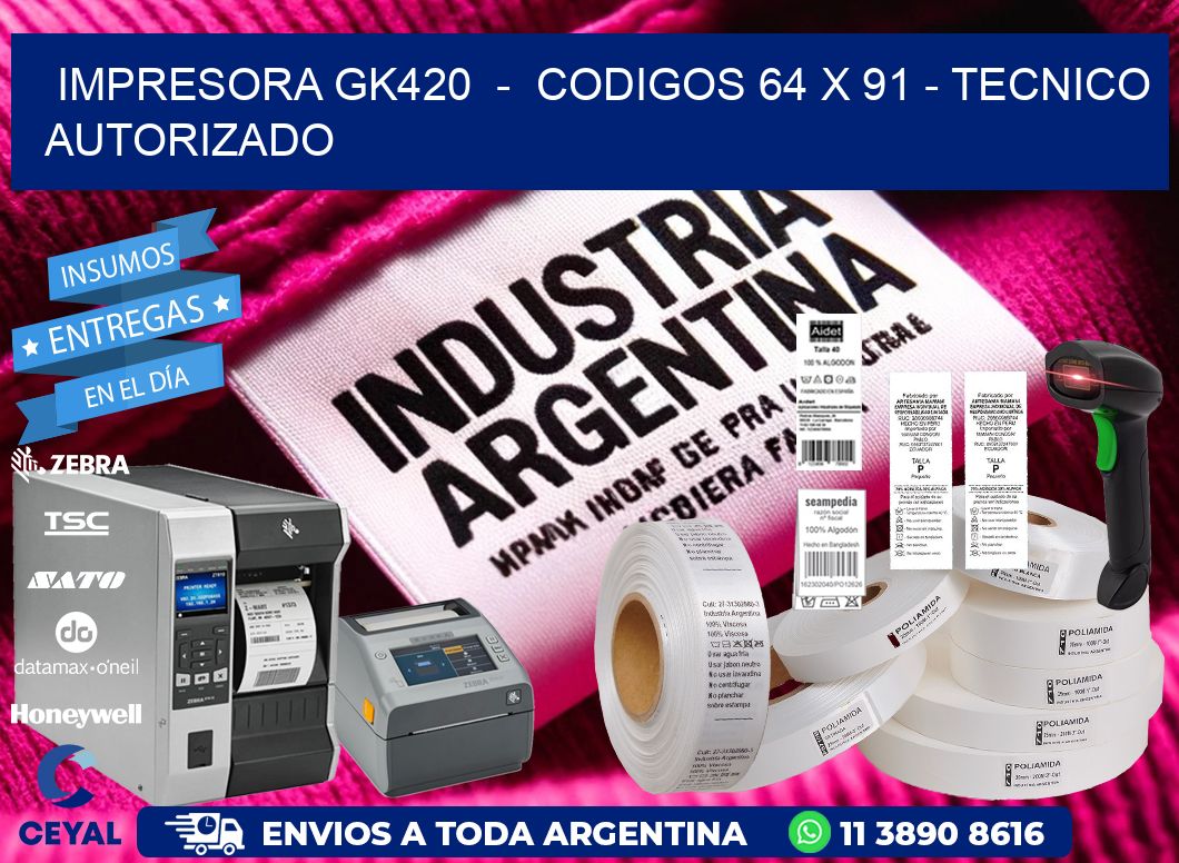 IMPRESORA GK420  -  CODIGOS 64 x 91 - TECNICO AUTORIZADO