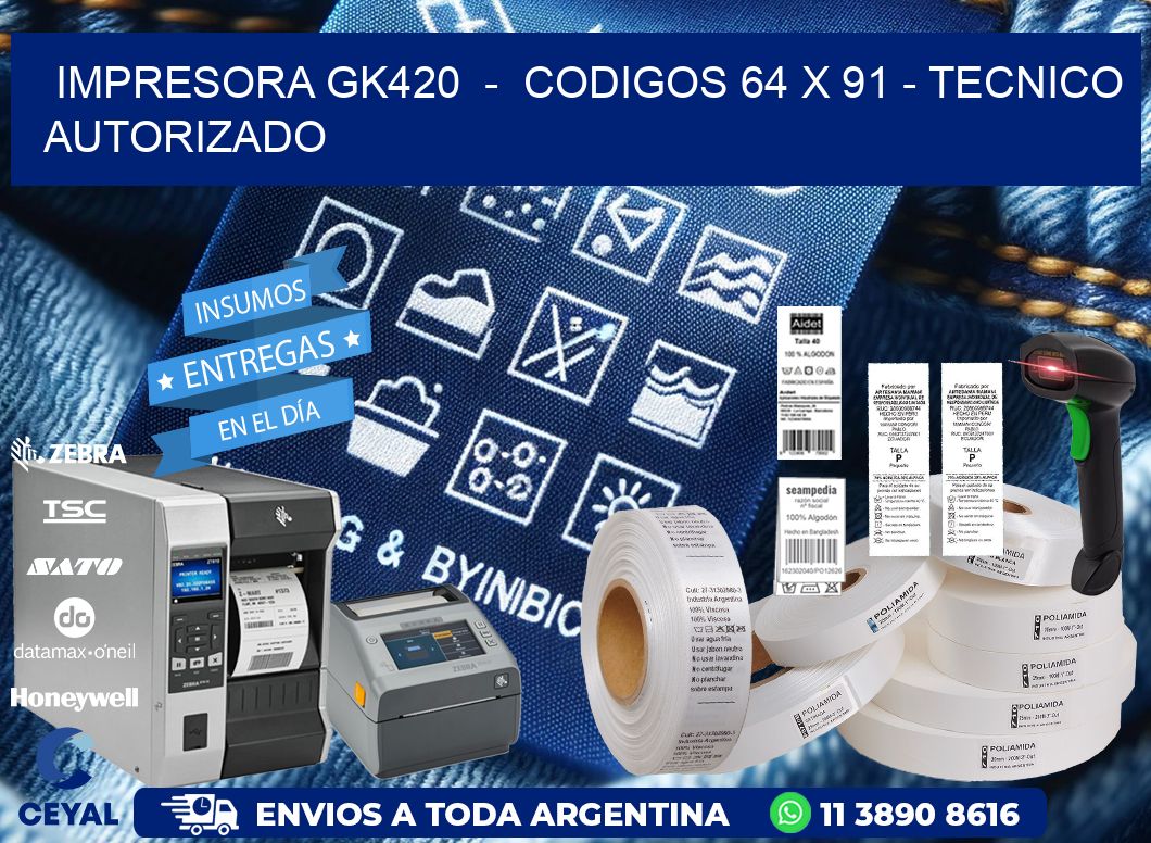 IMPRESORA GK420  -  CODIGOS 64 x 91 - TECNICO AUTORIZADO