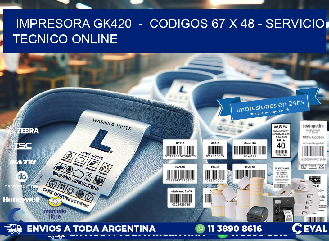 IMPRESORA GK420  –  CODIGOS 67 x 48 – SERVICIO TECNICO ONLINE