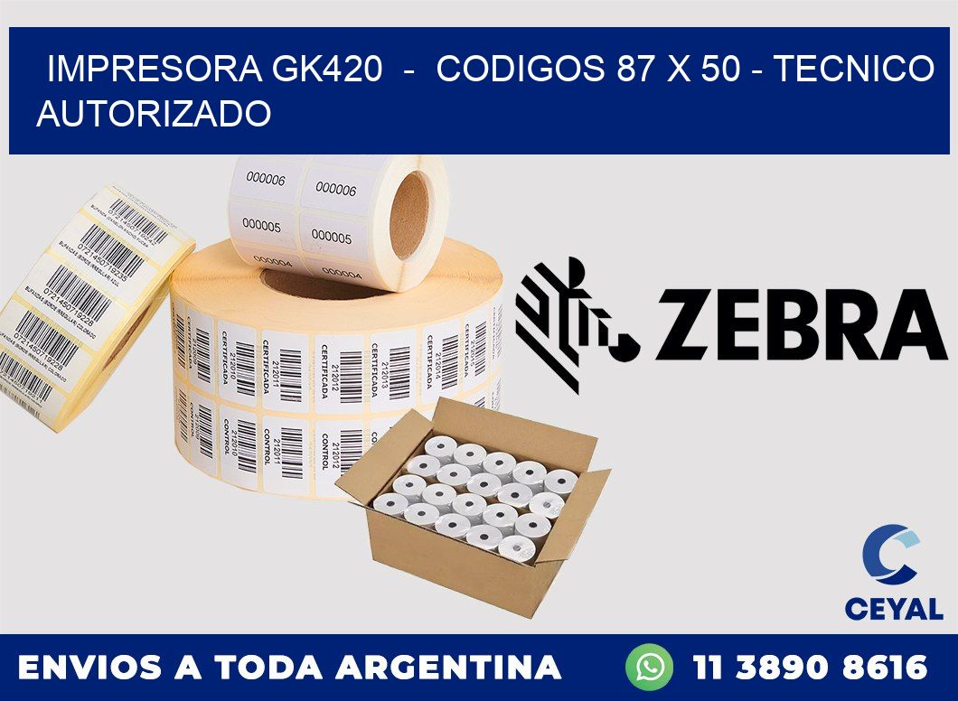 IMPRESORA GK420  -  CODIGOS 87 x 50 - TECNICO AUTORIZADO