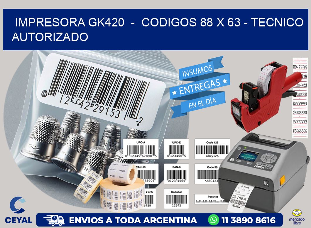 IMPRESORA GK420  -  CODIGOS 88 x 63 - TECNICO AUTORIZADO