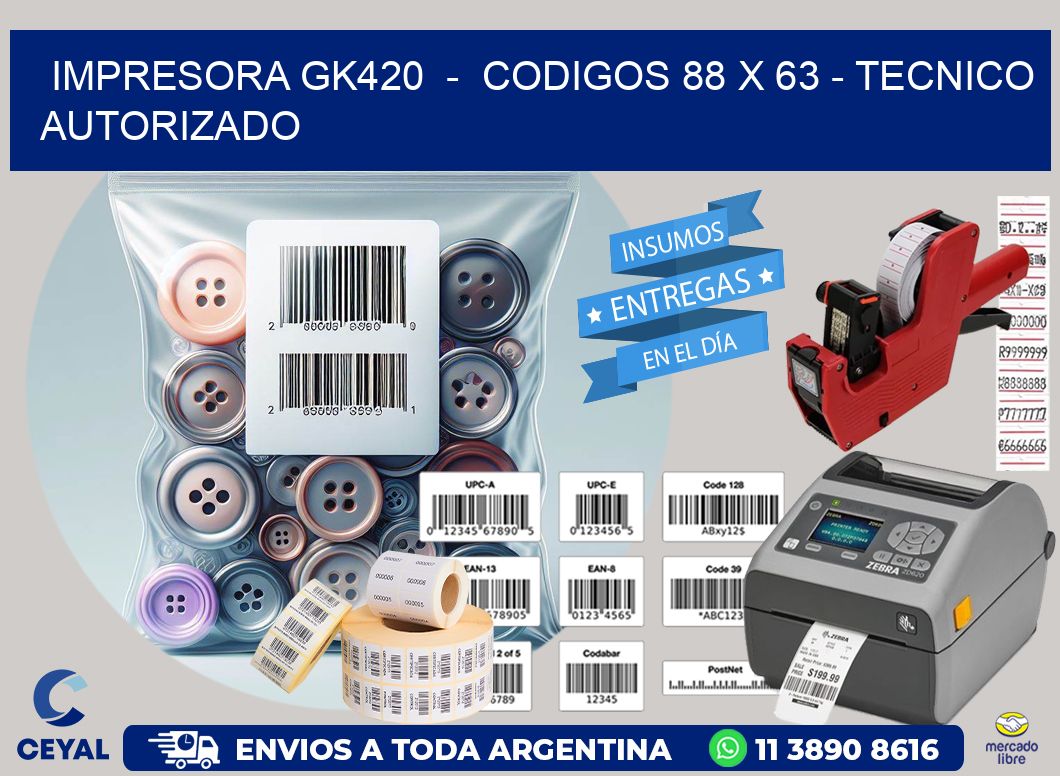 IMPRESORA GK420  -  CODIGOS 88 x 63 - TECNICO AUTORIZADO