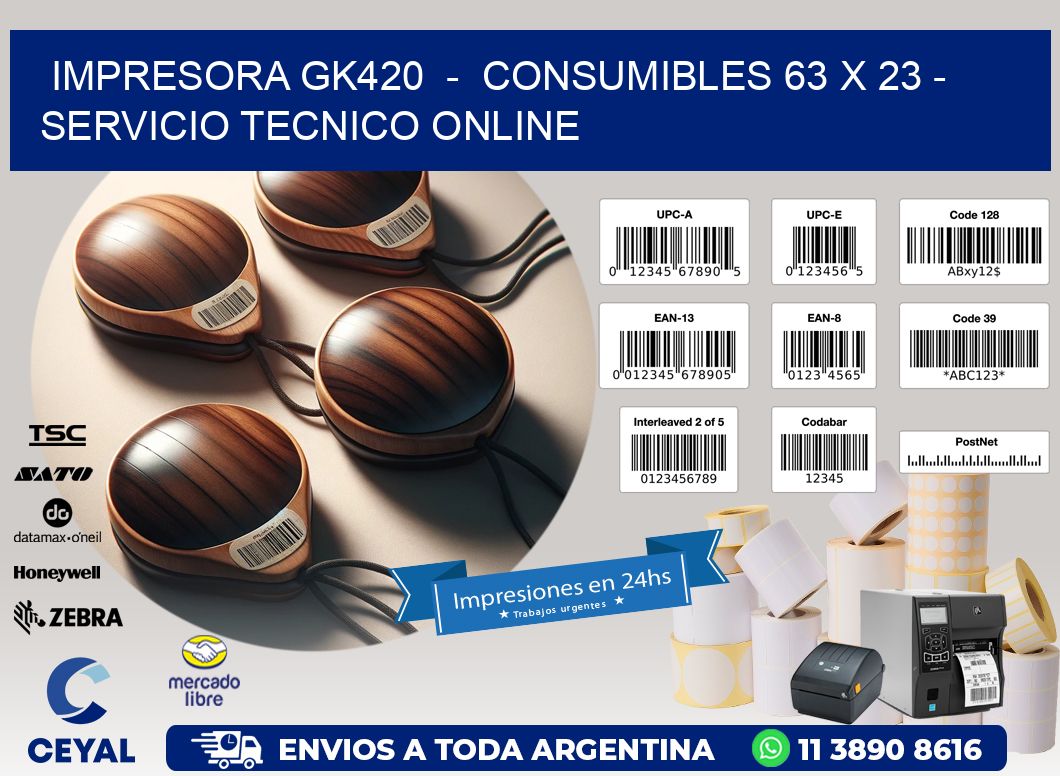 IMPRESORA GK420  –  CONSUMIBLES 63 x 23 – SERVICIO TECNICO ONLINE