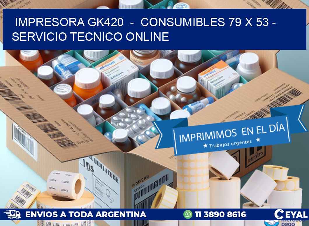 IMPRESORA GK420  –  CONSUMIBLES 79 x 53 – SERVICIO TECNICO ONLINE