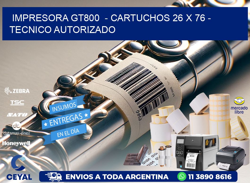 IMPRESORA GT800  - CARTUCHOS 26 x 76 - TECNICO AUTORIZADO