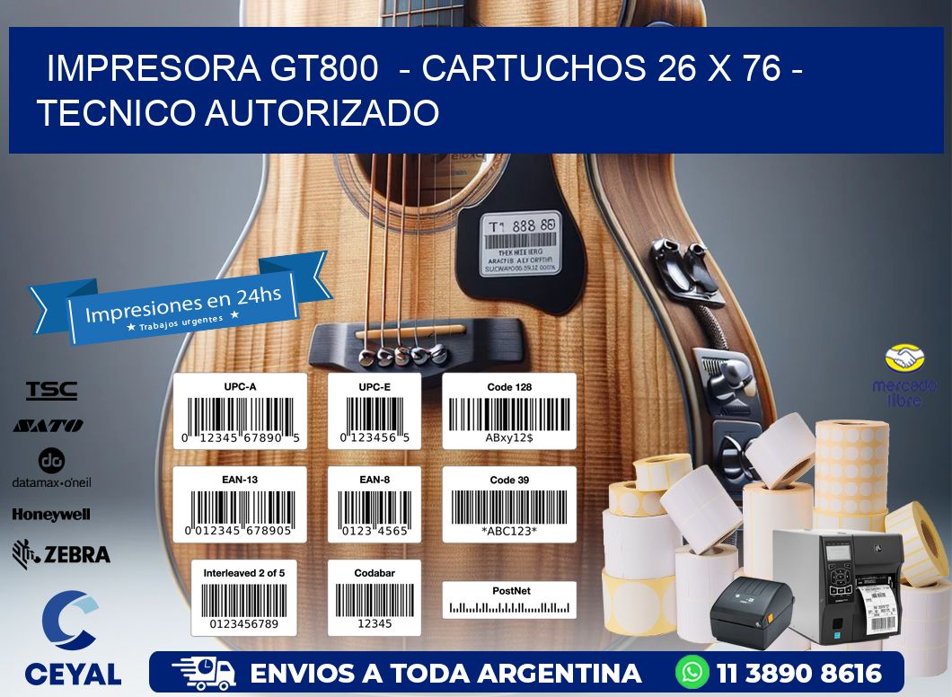 IMPRESORA GT800  - CARTUCHOS 26 x 76 - TECNICO AUTORIZADO