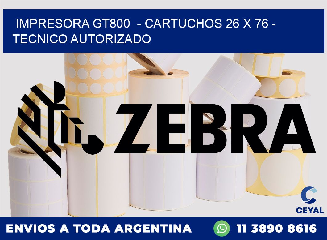 IMPRESORA GT800  - CARTUCHOS 26 x 76 - TECNICO AUTORIZADO