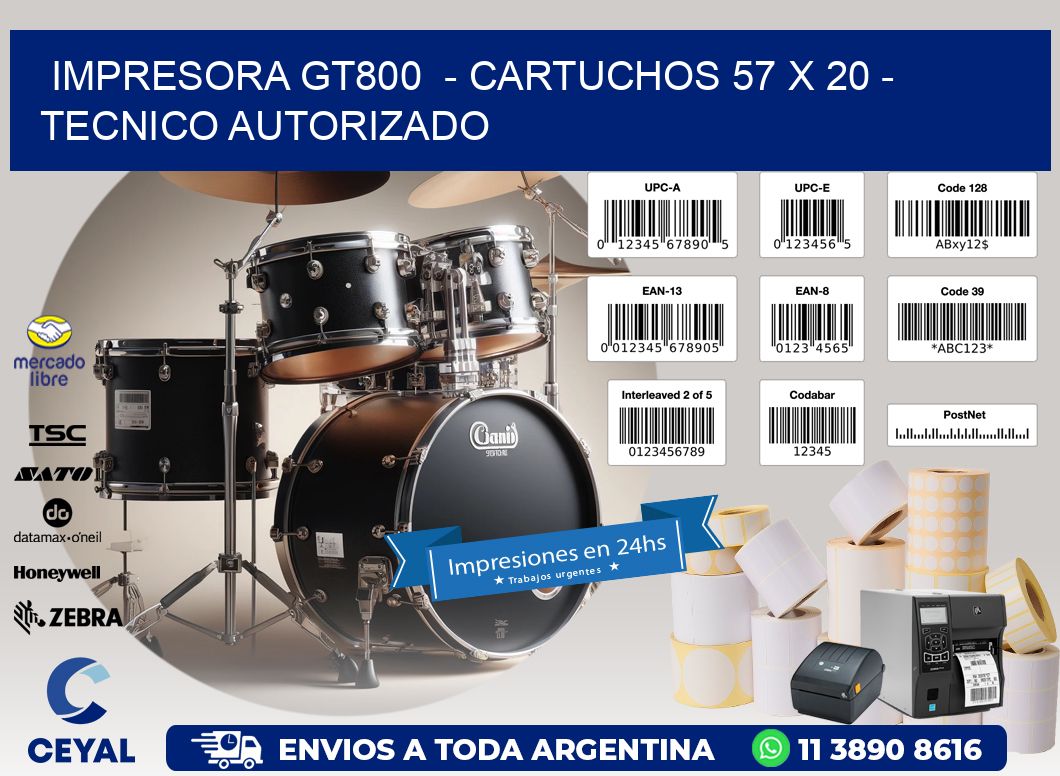 IMPRESORA GT800  - CARTUCHOS 57 x 20 - TECNICO AUTORIZADO
