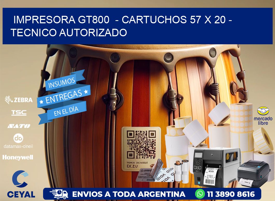 IMPRESORA GT800  – CARTUCHOS 57 x 20 – TECNICO AUTORIZADO