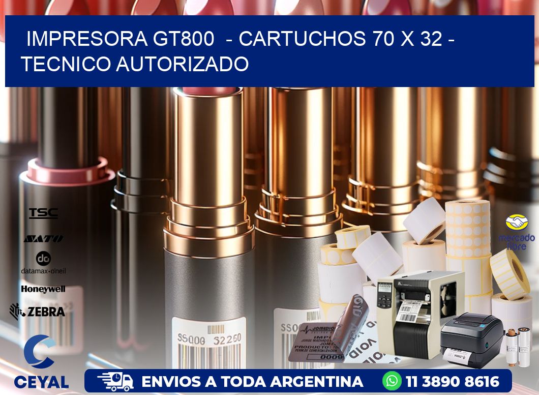 IMPRESORA GT800  - CARTUCHOS 70 x 32 - TECNICO AUTORIZADO