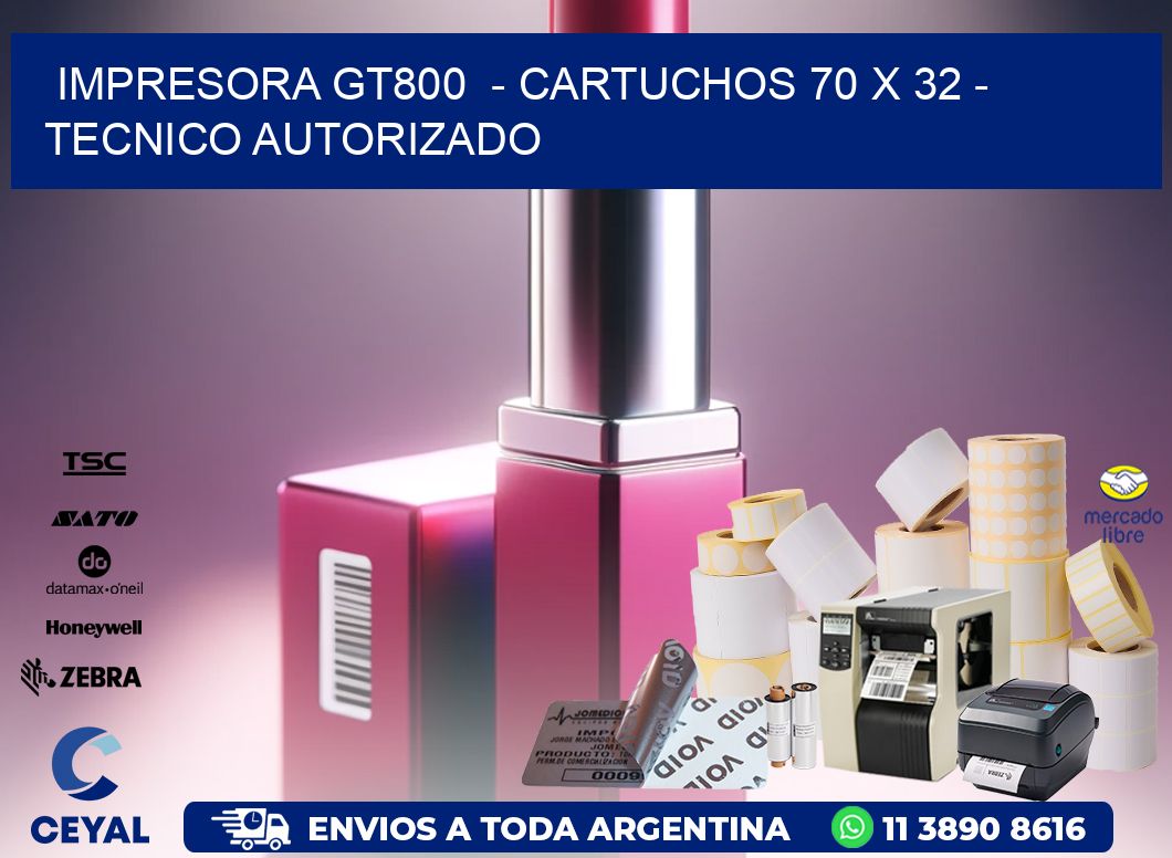 IMPRESORA GT800  – CARTUCHOS 70 x 32 – TECNICO AUTORIZADO
