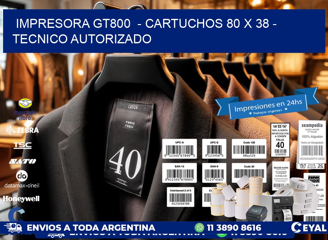 IMPRESORA GT800  – CARTUCHOS 80 x 38 – TECNICO AUTORIZADO