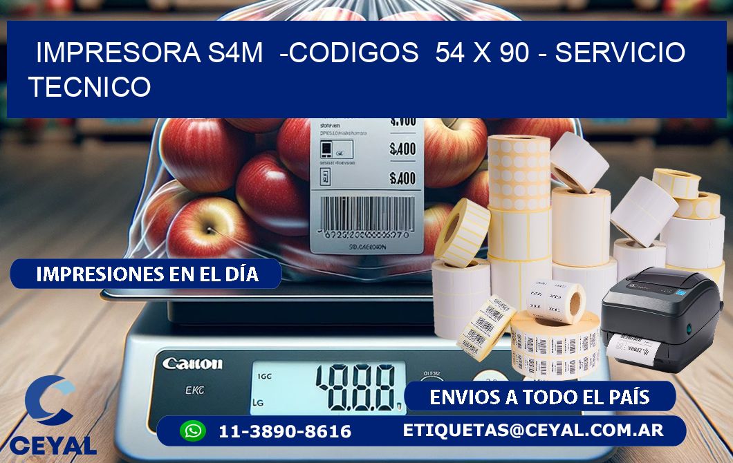 IMPRESORA S4M  -CODIGOS  54 x 90 - SERVICIO TECNICO