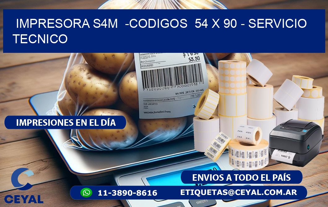 IMPRESORA S4M  -CODIGOS  54 x 90 - SERVICIO TECNICO