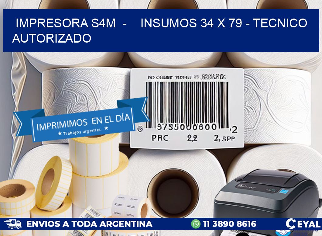 IMPRESORA S4M  –    INSUMOS 34 x 79 – TECNICO AUTORIZADO